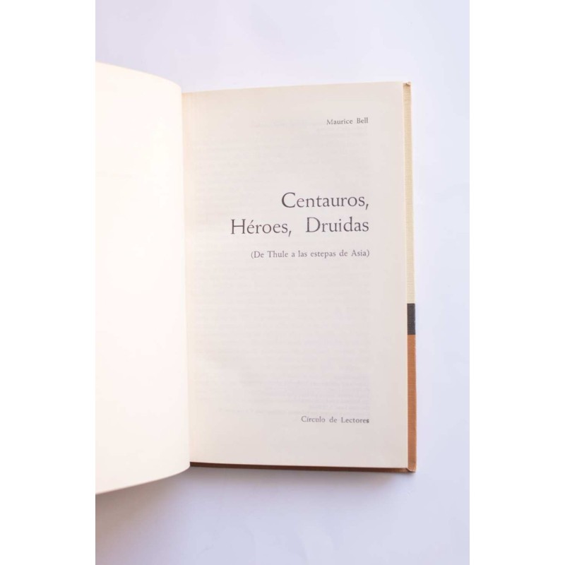Centauros, héroes, druidas (de Thule a las...