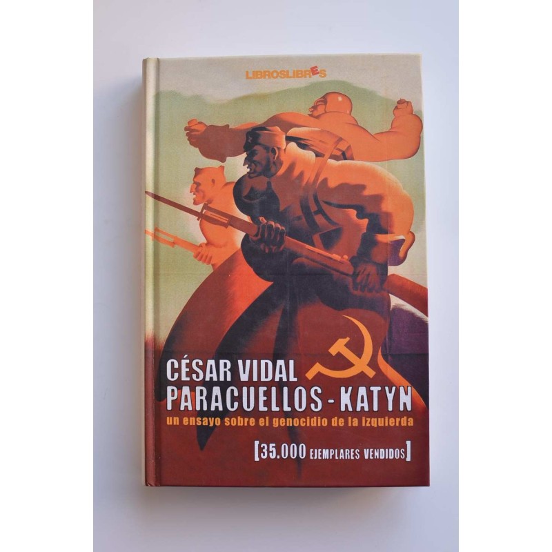 Paracuellos-Katyn : un ensayo sobre el genocidio de la izquierda