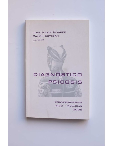 Diagnóstico psicosis. Conversaciones Siso  - Villacián 2005