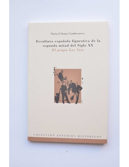 Escultura española figurativa de  la segunda mitad del siglo XX.  El grupo de Los Seis