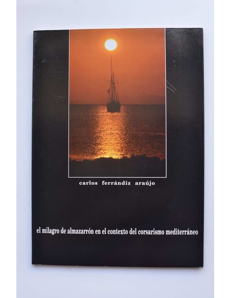 El milagro de Almazarrón en el contexto del corsarismo mediterráneo