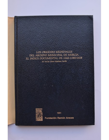 Los orígenes medievales del archivo municipal de Murcia. El índice documental del 1266 - 1380 / 1428