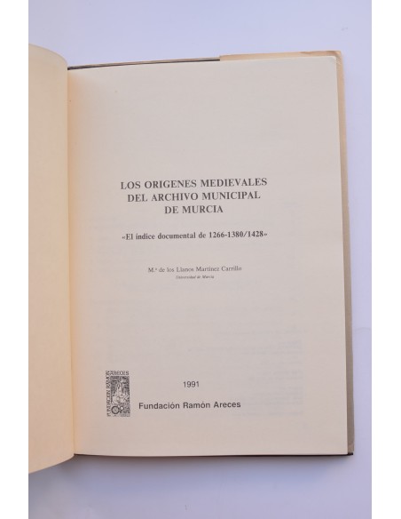 Los orígenes medievales del archivo municipal de Murcia. El índice documental del 1266 - 1380 / 1428