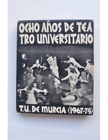 OCHO años de teatro universitario : (T.U. de Murcia 1967-75)