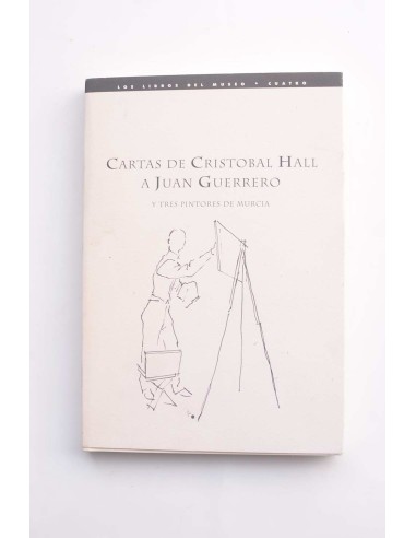Cartas de Cristobal Hall a Juan Guerrero y tres pintores de Murcia