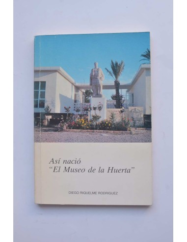 Así nació "El Museo de la Huerta"