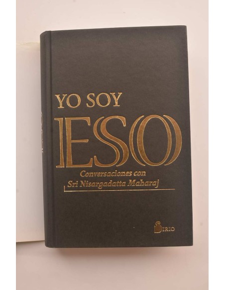 Yo soy eso. Conversaciones con Sri Nisargadatta Maharaj