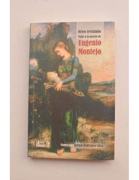 Orfeo revisitado. Viaje a la poesía de Eugenio Montejo