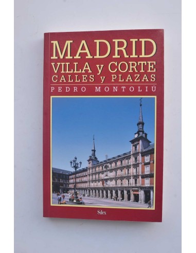 Madrid villa y corte. Calles y plazas