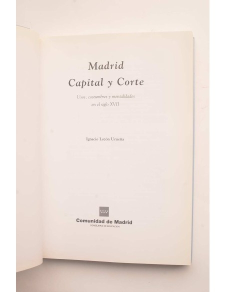 Madrid capital y corte. Usos, costumbres y mentalidades en el siglo XVII