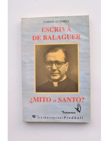 Escrivá de Balaguer ¿mito o santo?
