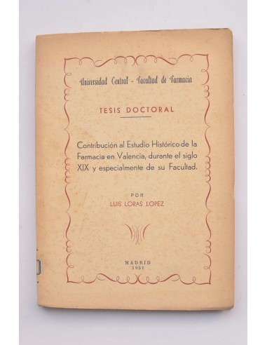 Contribución al Estudio Histórico de la Farmacia en Valencia, durante el siglo XIX y especialmente de su facultad