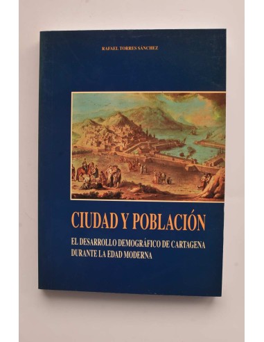 Ciudad y población. El desarrollo demográfico de Cartagena durante la Edad Moderna
