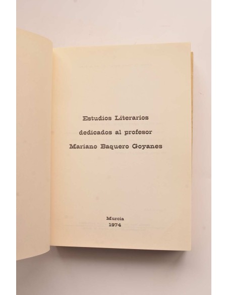 Estudios literarios dedicados al profesor Mariano Baquero Goyanes