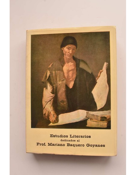 Estudios literarios dedicados al profesor Mariano Baquero Goyanes