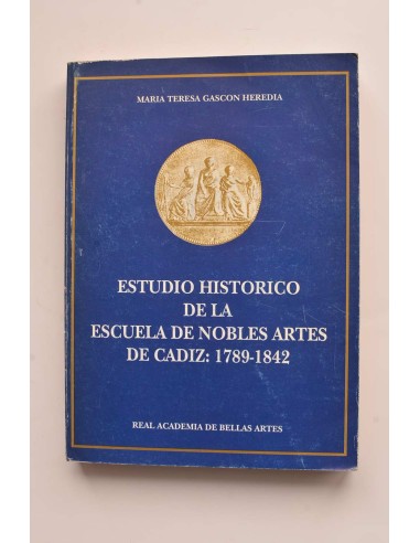 Estudio histórico de la Escuela de Nobles Artes de Cádiz: 1789 - 1842