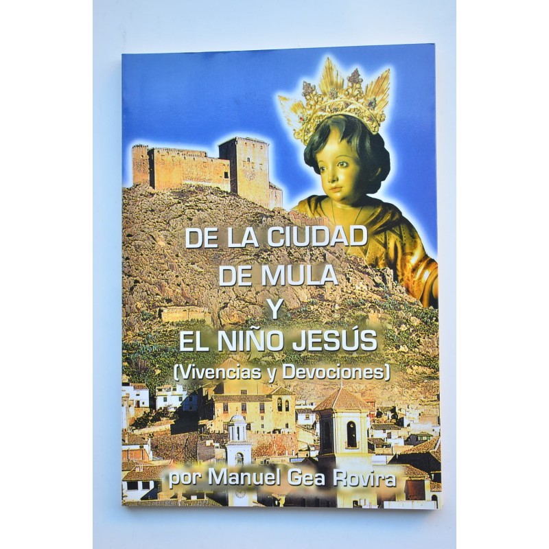 De la ciudad de Mula y el Niño Jesús. Vivencias y devociones