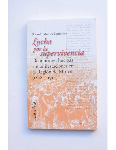 La lucha por la supervivencia. De motines, huelgas y manifestaciones en la Región de Murcia (1808 - 1914)