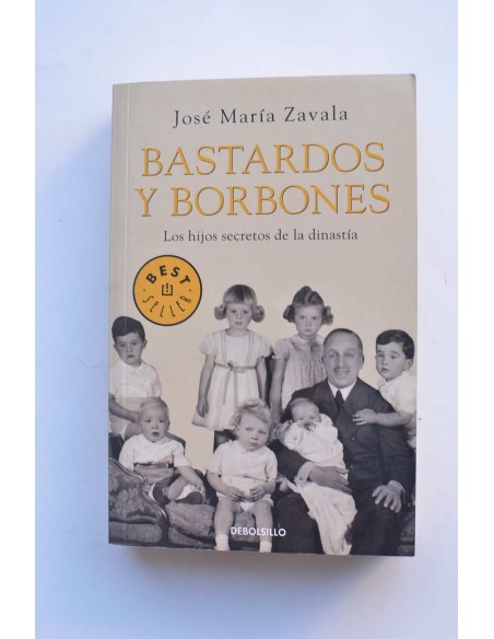 Bastardos y Borbones. Los hijos secretos de la dinastía