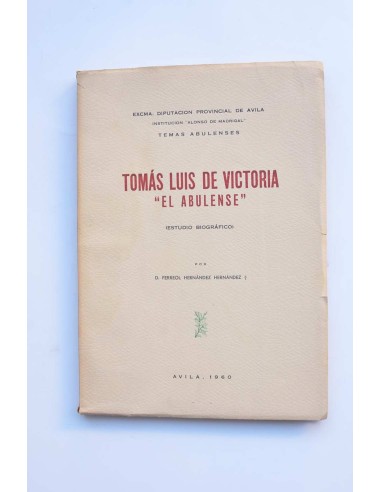 Tomás Luis de Victoria "El abulense". Estudio biográfico