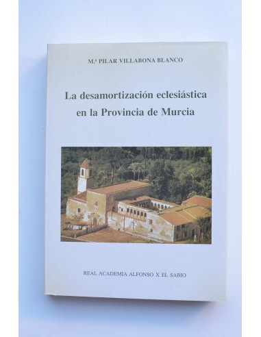 La desamortización eclesiástica en la provincia de Murcia (1835 - 1855)