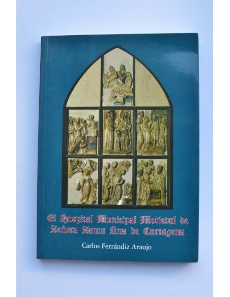 El hospital municipal medieval de Señora Santa Ana de Cartagena