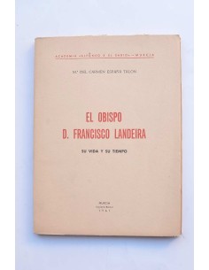 El obispo D. Francisco Landeira. Su vida y su tiempo