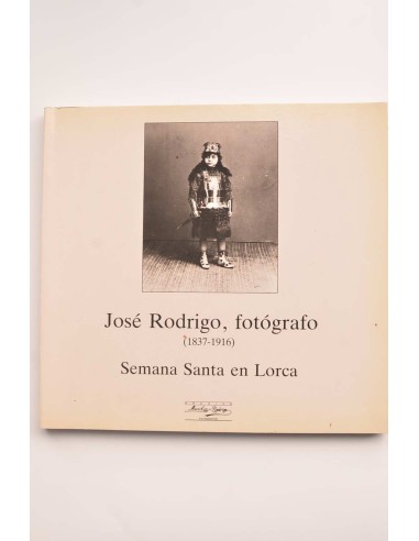 José Rodrigo, fotógrafo (1837 - 1916). Semana Santa en Lorca