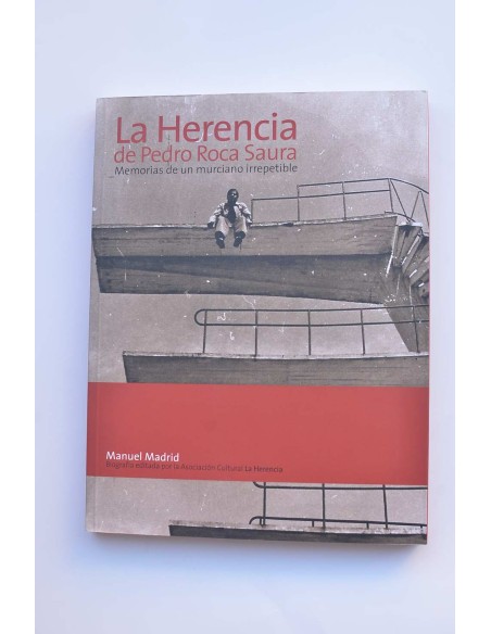 La herencia de Pedro Roca Saura. Memorias de un murciano irrepetible