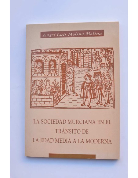 La sociedad murciana en el tránsito de la Edad Media a la Moderna
