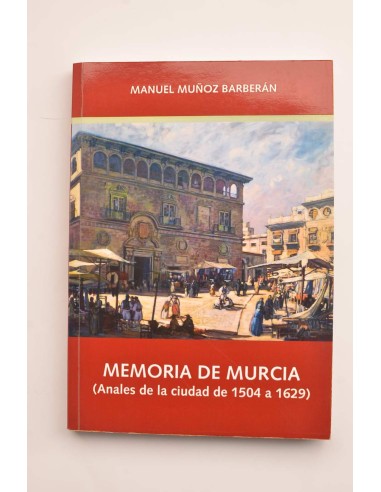 Memoria de Murcia (Anales de la ciudad de 1504 a 1629)