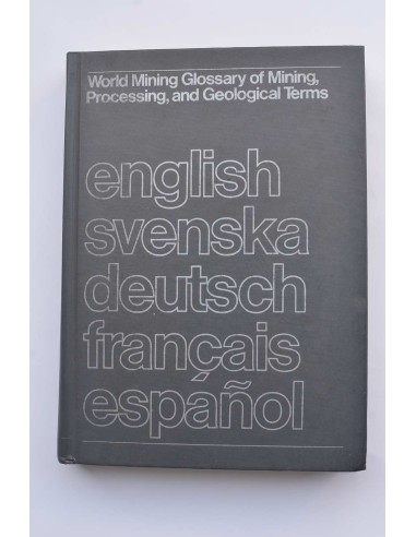 World mining glossary of mining, processing, and geological terms