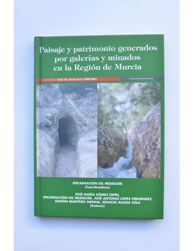Paisaje y patrimonio generados por galerías y minados en la Región de Murcia