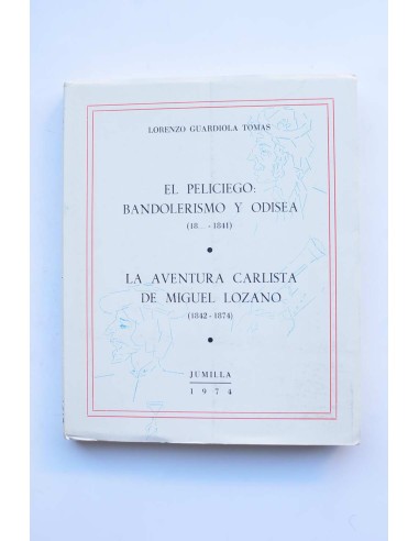 El peliciego: bandolerismo y odisea (18... - 1841) - La aventura carlista de Miguel Lozano (1842 - 1874)
