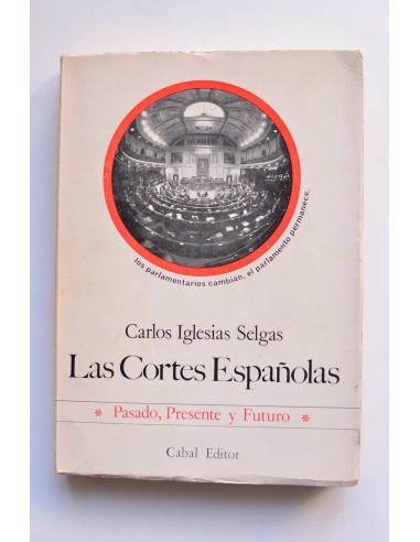 Las Cortes Españolas. Pasado, presente y futuro