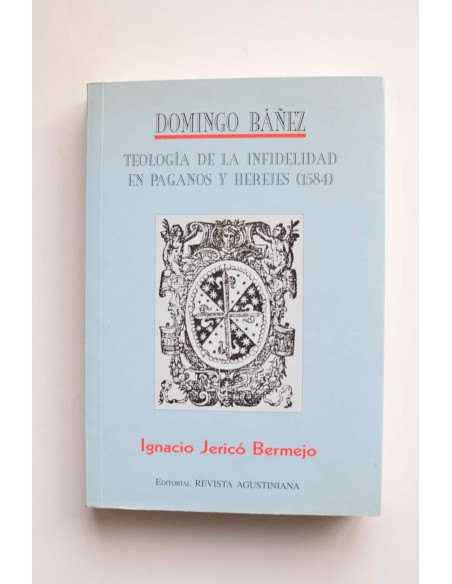 Teología de la infidelidad en paganos y herejes (1584)