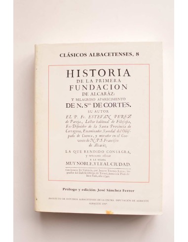 Historia de la primera Fundación de Alcaraz y milagroso aparecimiento de Nuestra Señora de Cortes