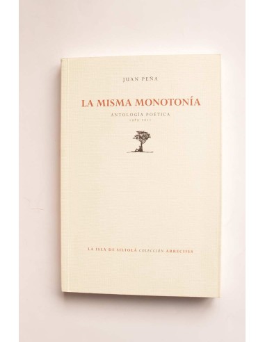 La misma monotonía. Antología poética (1989 - 2001)