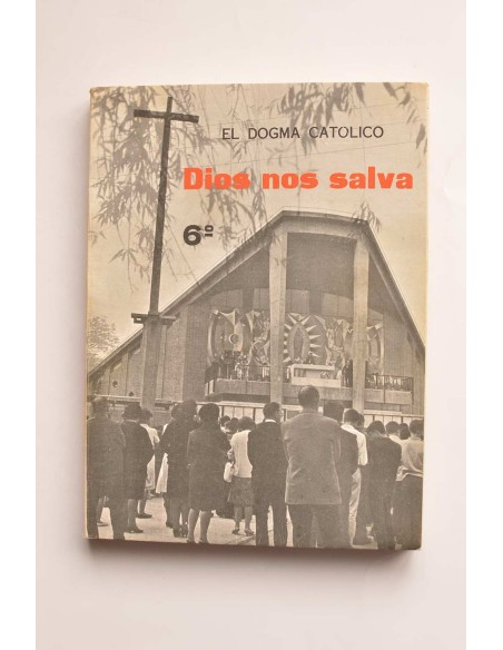 El dogma católico. Dios nos salva. Religión para Sexto año