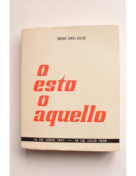 O esto o aquello. 14 de abril 1931 - 18 de julio 1936