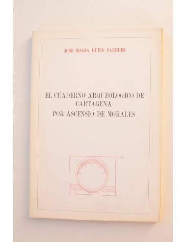 El cuaderno arqueológico de Cartagena por Ascensio de Morales