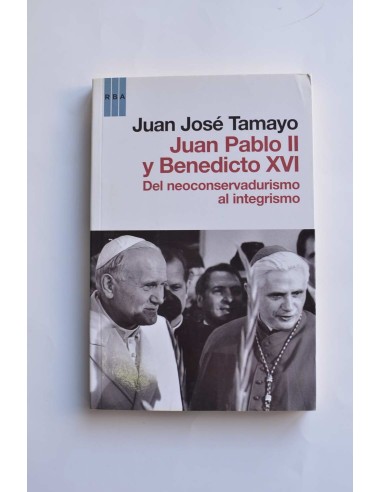 Juan Pablo II y Benedicto XVI. Del neoconservadurismo al integrismo
