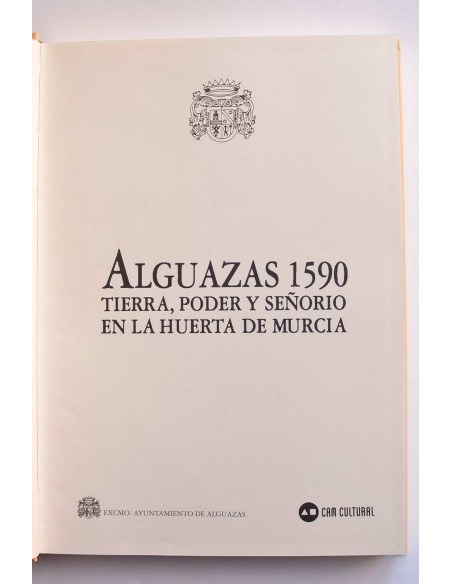 Alguazas 1590. Tierra, poder y señorío en la huerta de Murcia