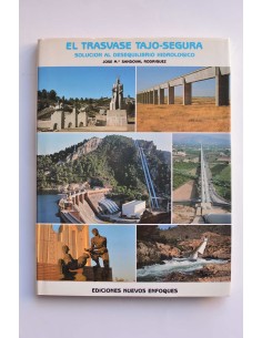 El trasvase Tajo-Segura. Solución al desequilibrio...