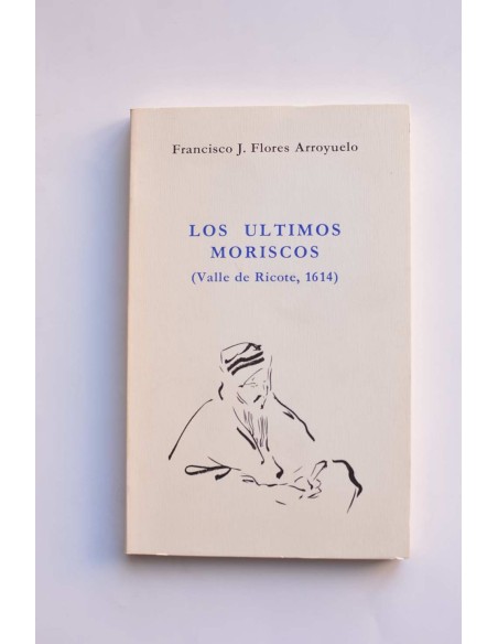 Los últimos moriscos (Valle de Ricote, 1614)