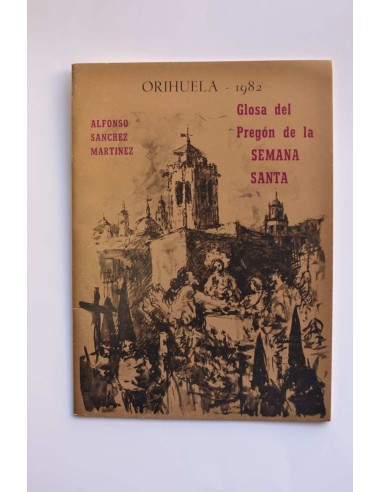 Glosa del Pregón de la Semana Santa. Orihuela 1982