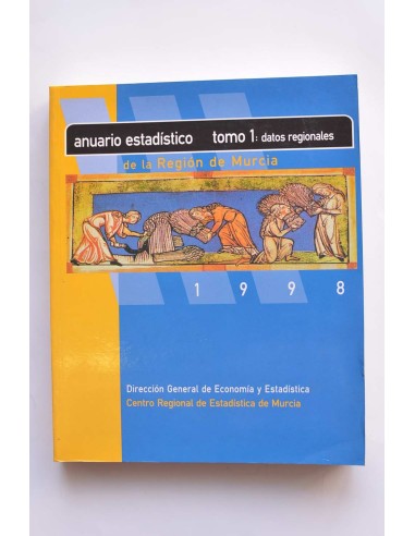 Anuario estadístico de la Región de Murcia. Datos regionales, Tomo I. 1998