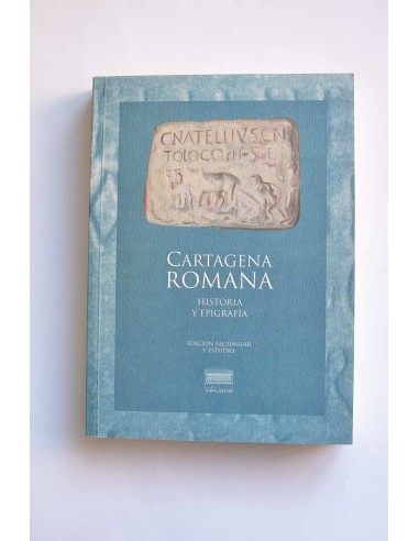 Inscripciones de Carthago Nova, hoy Cartagena, en el Reyno de Murcia