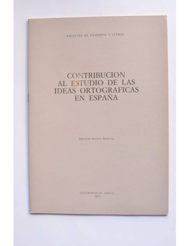 Contribución al estudio de la ideas ortográficas en España