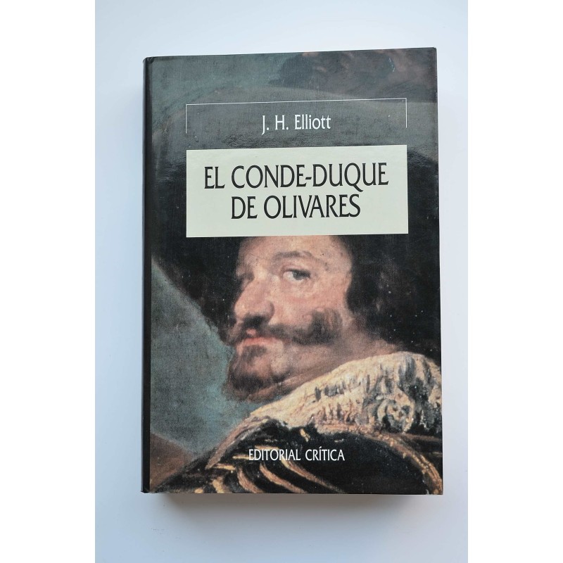 El Conde-Duque de Olivares : el político de una época de decadencia